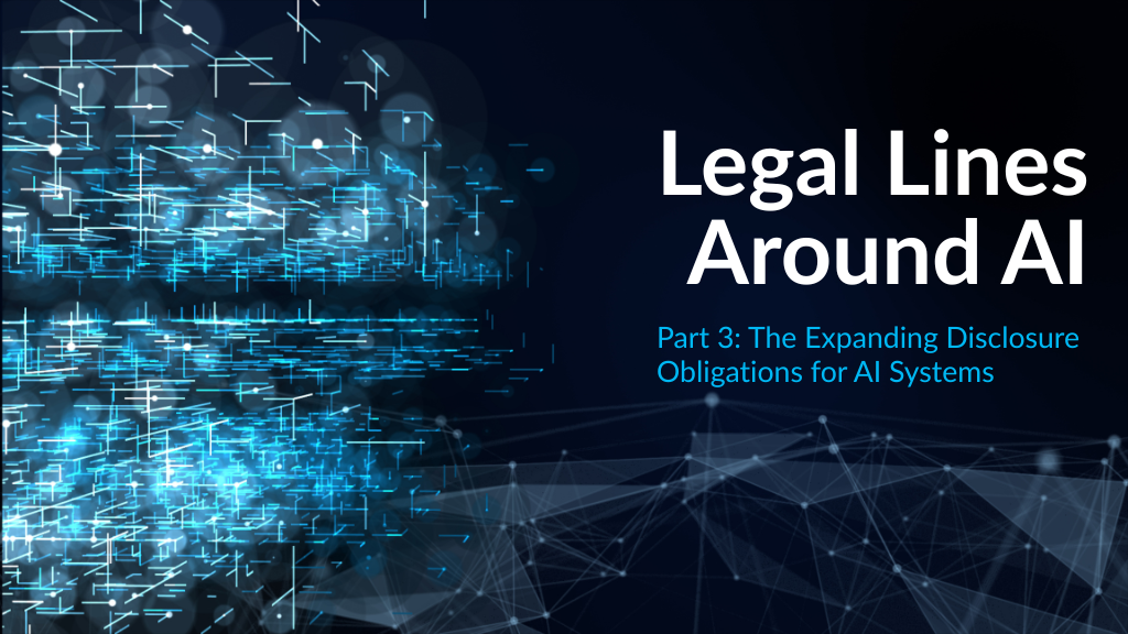 Legal Lines Around AI: The Expanding Disclosure Obligations for AI ...